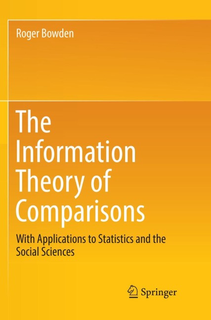 The Information Theory of Comparisons: With Applications to Statistics and the Social Sciences