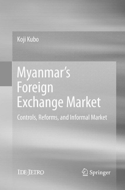 Myanmars Foreign Exchange Market: Controls, Reforms, and Informal Market