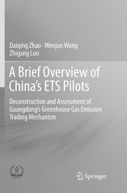 A Brief Overview of Chinas ETS Pilots: Deconstruction and Assessment of Guangdongs Greenhouse Gas Emission Trading Mechanism