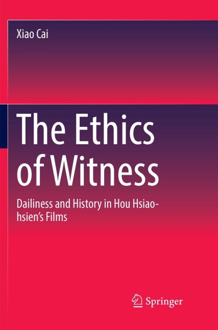 The Ethics of Witness: Dailiness and History in Hou Hsiao-hsiens Films