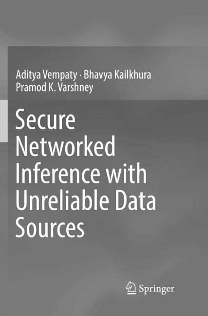Secure Networked Inference with Unreliable Data Sources