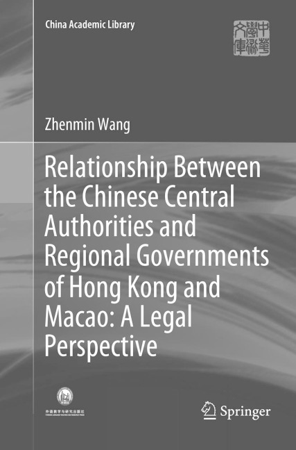 Relationship Between the Chinese Central Authorities and Regional Governments of Hong Kong and Macao: A Legal Perspective