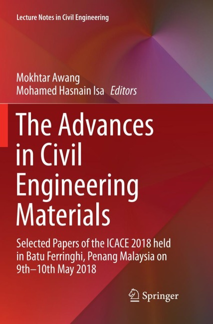 The Advances in Civil Engineering Materials: Selected Papers of the ICACE 2018 held in Batu Ferringhi, Penang Malaysia on 9th -10th May 2018