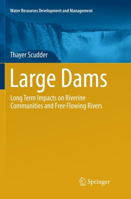 Large Dams: Long Term Impacts on Riverine Communities and Free Flowing Rivers