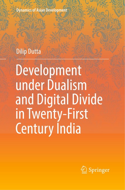 Development under Dualism and Digital Divide in Twenty-First Century India