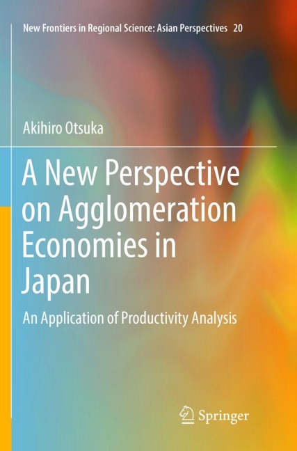 A New Perspective on Agglomeration Economies in Japan: An Application of Productivity Analysis