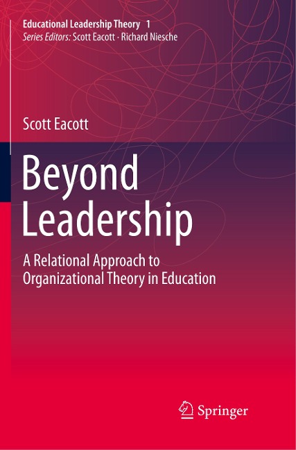 Beyond Leadership: A Relational Approach to Organizational Theory in Education