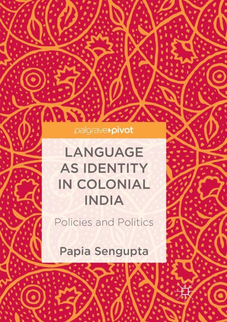 Language as Identity in Colonial India: Policies and Politics