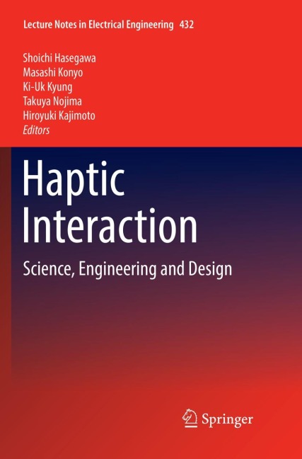 Haptic Interaction: Science, Engineering and Design