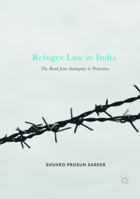 Refugee Law in India: The Road from Ambiguity to Protection