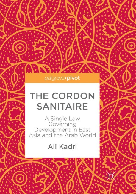 The Cordon Sanitaire: A Single Law Governing Development in East Asia and the Arab World