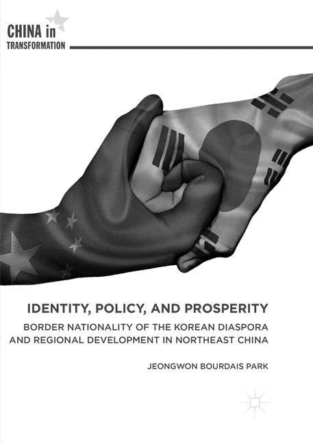 Identity, Policy, and Prosperity: Border Nationality of the Korean Diaspora and Regional Development in Northeast China