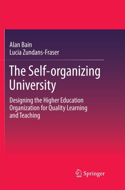 The Self-organizing University: Designing the Higher Education Organization for Quality Learning and Teaching