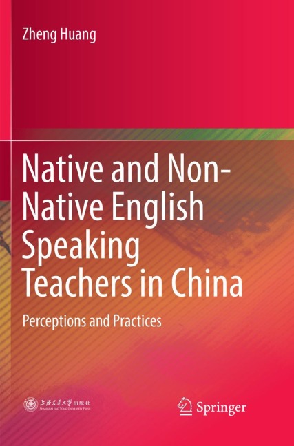 Native and Non-Native English Speaking Teachers in China: Perceptions and Practices