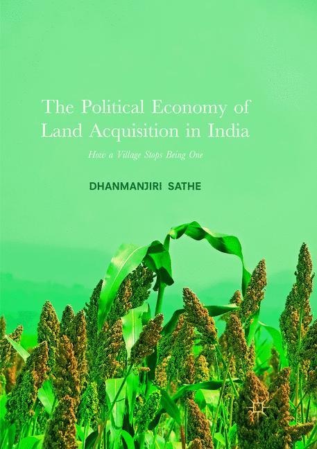 The Political Economy of Land Acquisition in India: How a Village Stops Being One