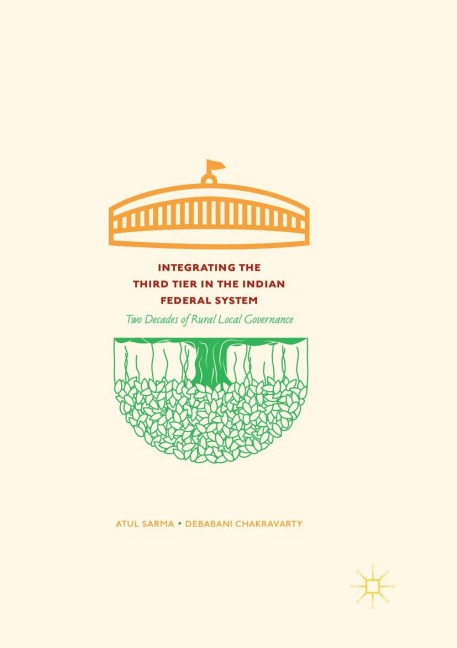 Integrating the Third Tier in the Indian Federal System: Two Decades of Rural Local Governance