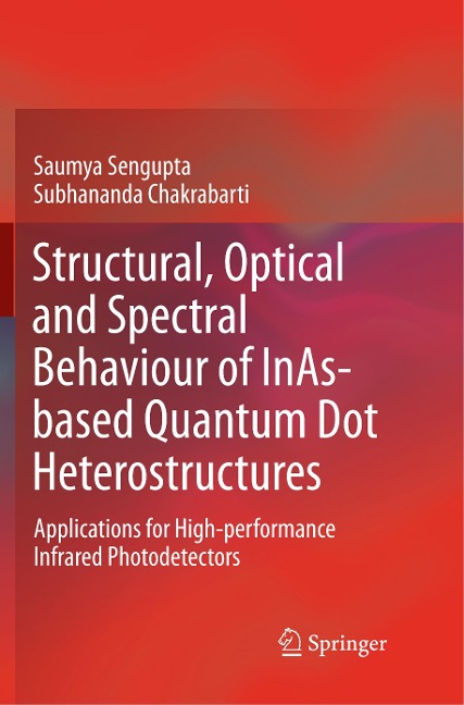 Structural, Optical and Spectral Behaviour of InAs-based Quantum Dot Heterostructures: Applications for High-performance Infrared Photodetectors
