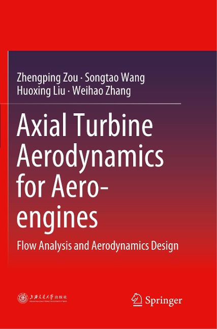 Axial Turbine Aerodynamics for Aero-engines: Flow Analysis and Aerodynamics Design