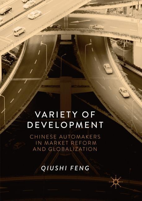Variety of Development: Chinese Automakers in Market Reform and Globalization