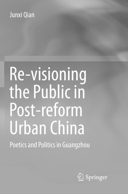 Re-visioning the Public in Post-reform Urban China: Poetics and Politics in Guangzhou