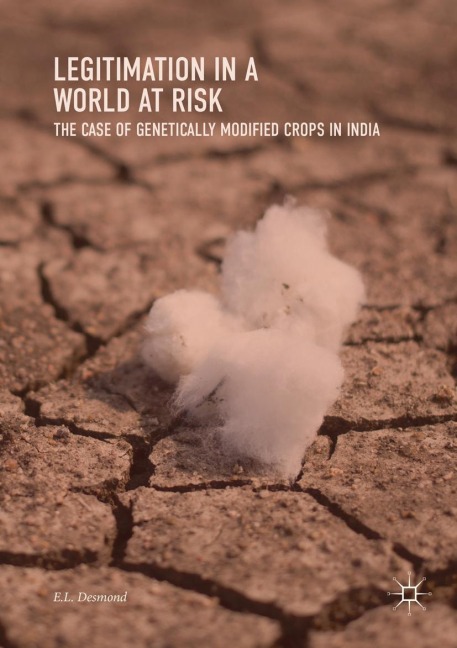 Legitimation in a World at Risk: The Case of Genetically Modified Crops in India