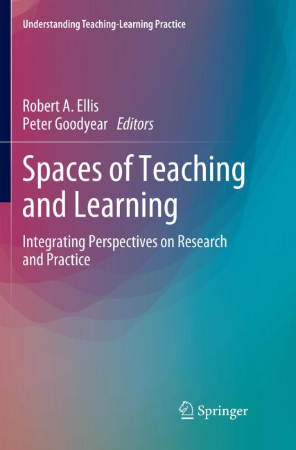 Spaces of Teaching and Learning: Integrating Perspectives on Research and Practice
