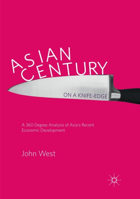 Asian Century... on a Knife-edge: A 360 Degree Analysis of Asias Recent Economic Development