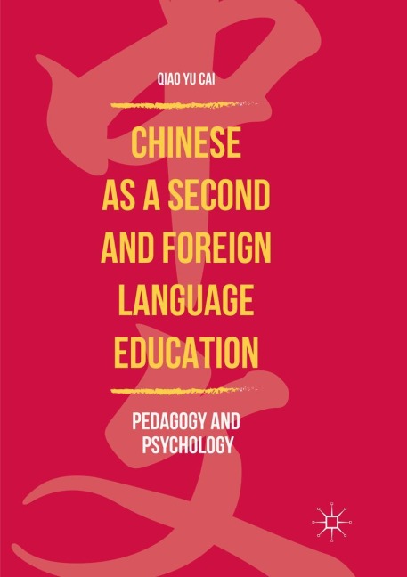 Chinese as a Second and Foreign Language Education: Pedagogy and Psychology