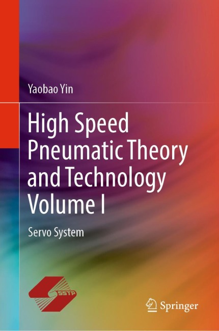 High Speed Pneumatic Theory and Technology Volume I: Servo System