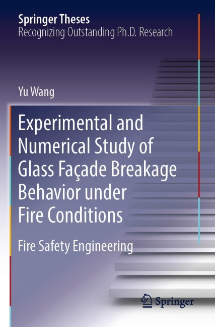 Experimental and Numerical Study of Glass Façade Breakage Behavior under Fire Conditions: Fire Safety Engineering