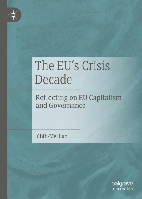 The EUs Crisis Decade: Reflecting on EU Capitalism and Governance