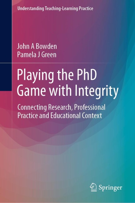 Playing the PhD Game with Integrity: Connecting Research, Professional Practice and Educational Context