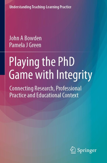 Playing the PhD Game with Integrity: Connecting Research, Professional Practice and Educational Context