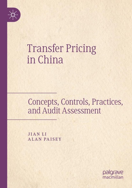 Transfer Pricing in China: Concepts, Controls, Practices, and Audit Assessment