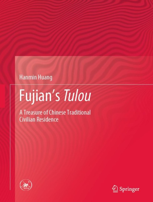 Fujians Tulou: A Treasure of Chinese Traditional Civilian Residence