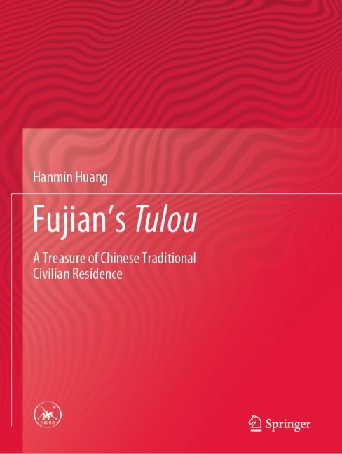 Fujians Tulou: A Treasure of Chinese Traditional Civilian Residence