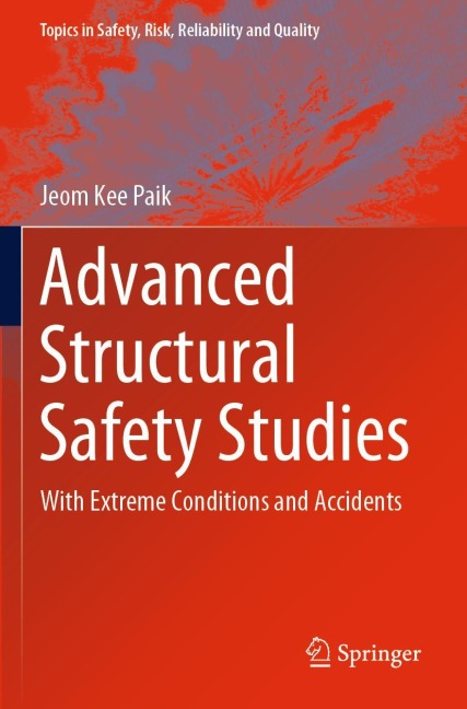 Advanced Structural Safety Studies: With Extreme Conditions and Accidents