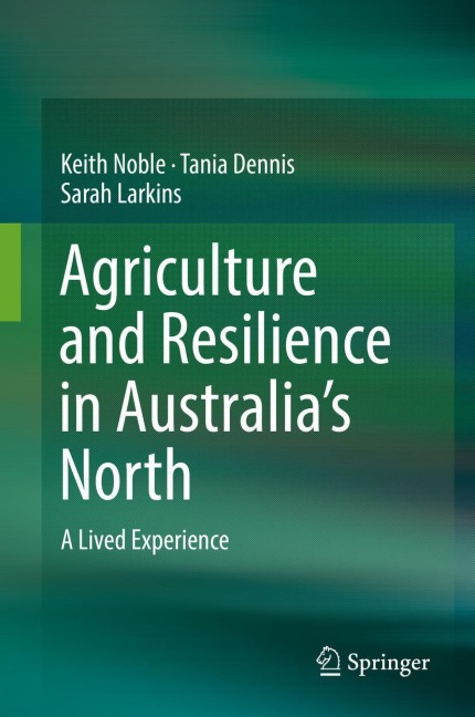 Agriculture and Resilience in Australias North: A Lived Experience