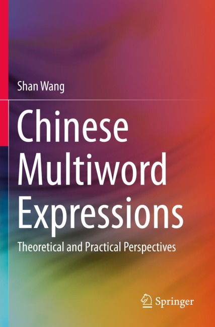 Chinese Multiword Expressions: Theoretical and Practical Perspectives