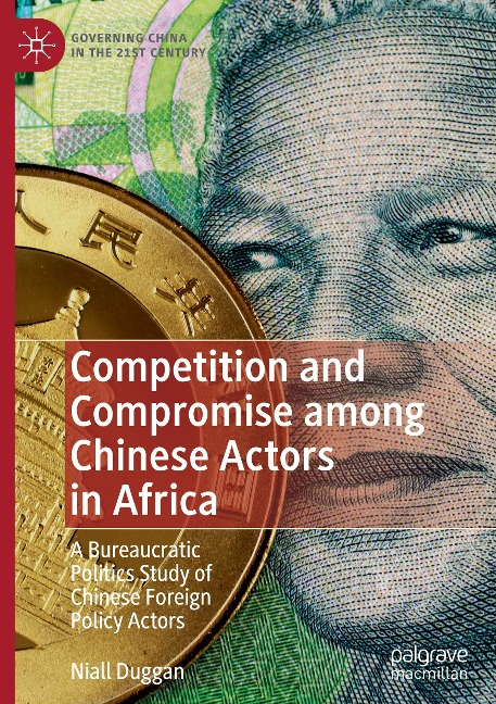 Competition and Compromise among Chinese Actors in Africa: A Bureaucratic Politics Study of Chinese Foreign Policy Actors