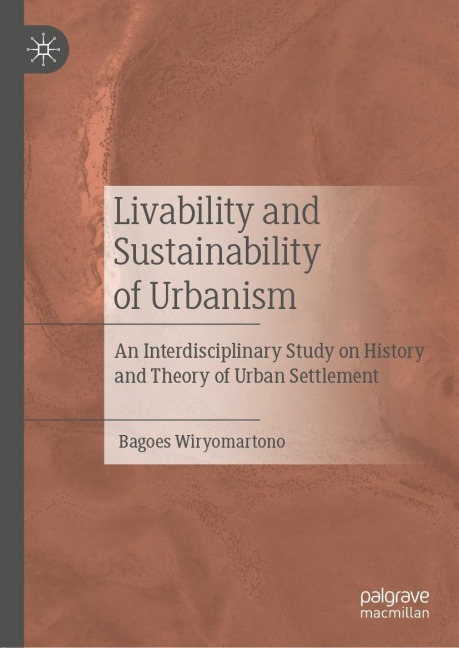 Livability and Sustainability of Urbanism: An Interdisciplinary Study on History and Theory of Urban Settlement