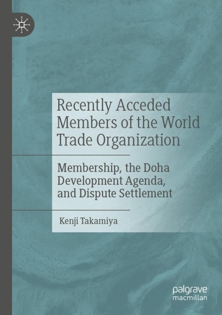Recently Acceded Members of the World Trade Organization: Membership, the Doha Development Agenda, and Dispute Settlement