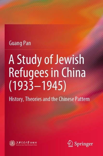 A Study of Jewish Refugees in China (1933-1945): History, Theories and the Chinese Pattern