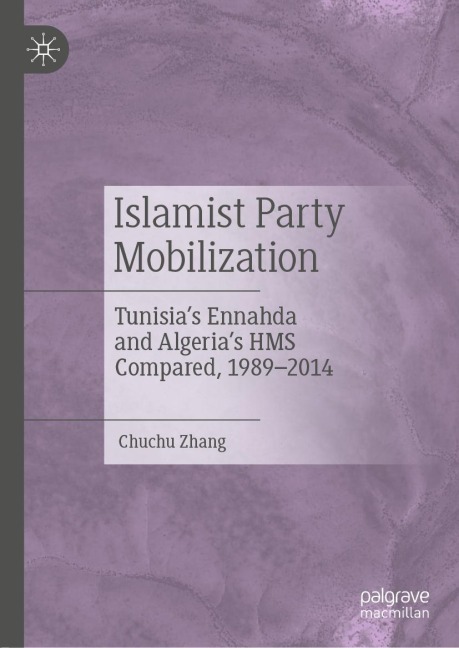 Islamist Party Mobilization: Tunisias Ennahda and Algerias HMS Compared, 1989-2014