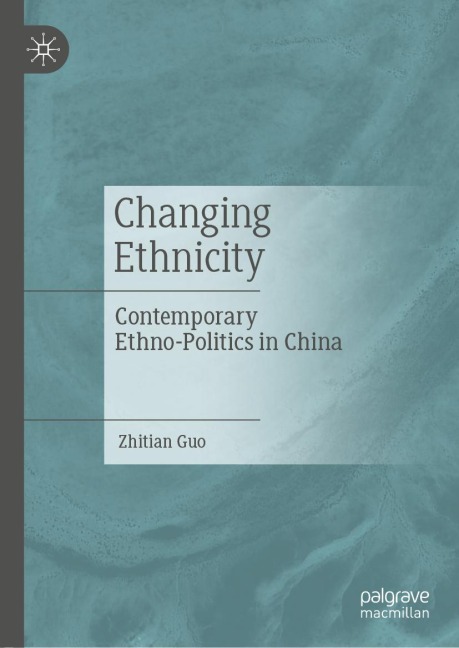 Changing Ethnicity: Contemporary Ethno-Politics in China