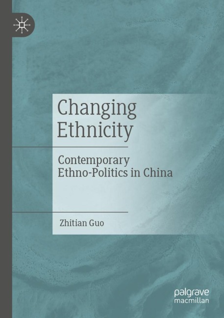 Changing Ethnicity: Contemporary Ethno-Politics in China