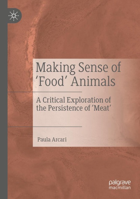 Making Sense of Food Animals: A Critical Exploration of the Persistence of Meat