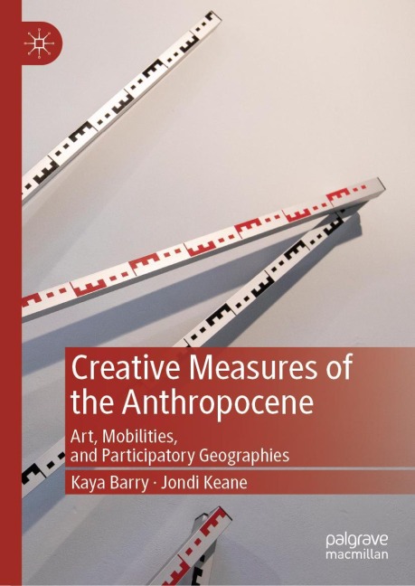 Creative Measures of the Anthropocene: Art, Mobilities, and Participatory Geographies