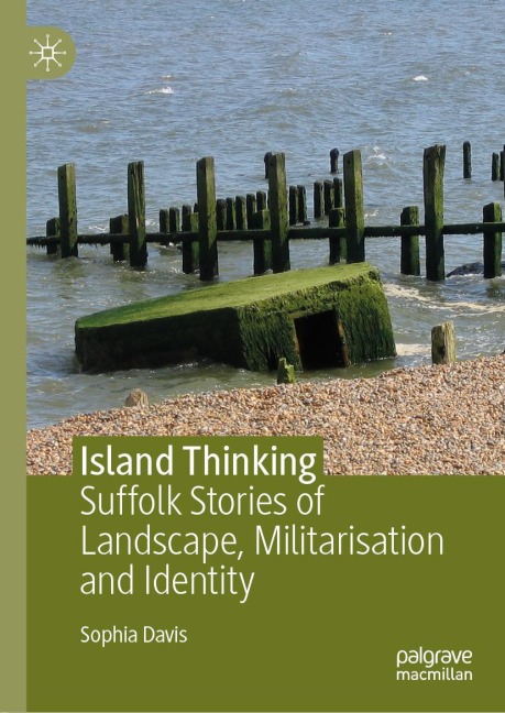 Island Thinking: Suffolk Stories of Landscape, Militarisation and Identity