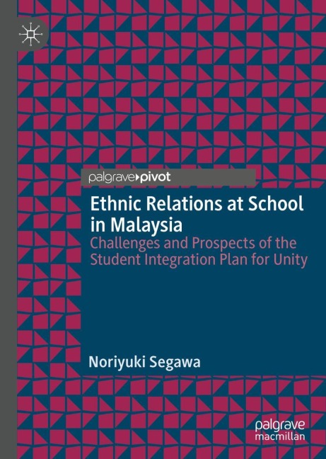 Ethnic Relations at School in Malaysia: Challenges and Prospects of the Student Integration Plan for Unity